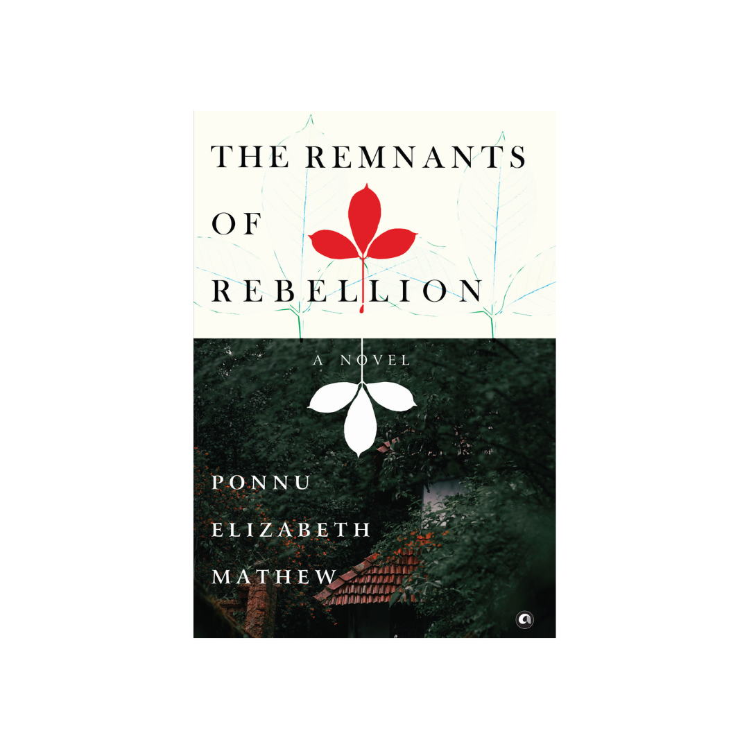 The Remnants of Rebellion by Ponnu Elizabeth Mathew