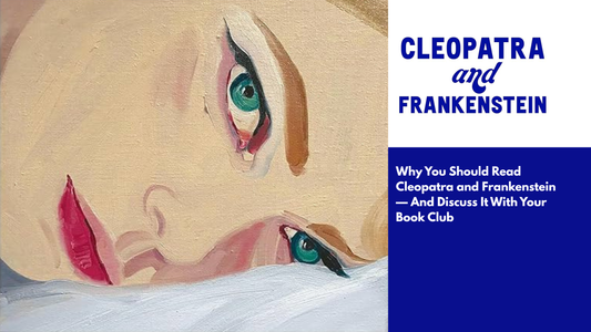 Unraveling Love and Loneliness: A Book Club Guide to Cleopatra and Frankenstein