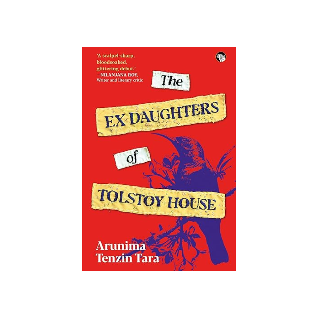 The Ex Daughters of Tolstoy House by Arunima Tenzin Tara